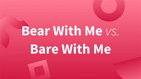 bare with me|bare with me synonym.